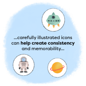 blue background blob style with spaceship, spaceman and planet illustratyions with the wording 'carefully illustrated icons can help create consistency and memorability'