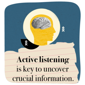 Blue background with illustration of head and brain inside it with the wirding 'active listening is key to uncover crucial information.'
