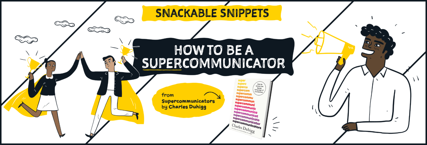 SNACKABLE SNIPPET: How to be a Supercommunicator