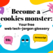 Become a cookies monster: Your free web tech-jargon glossary