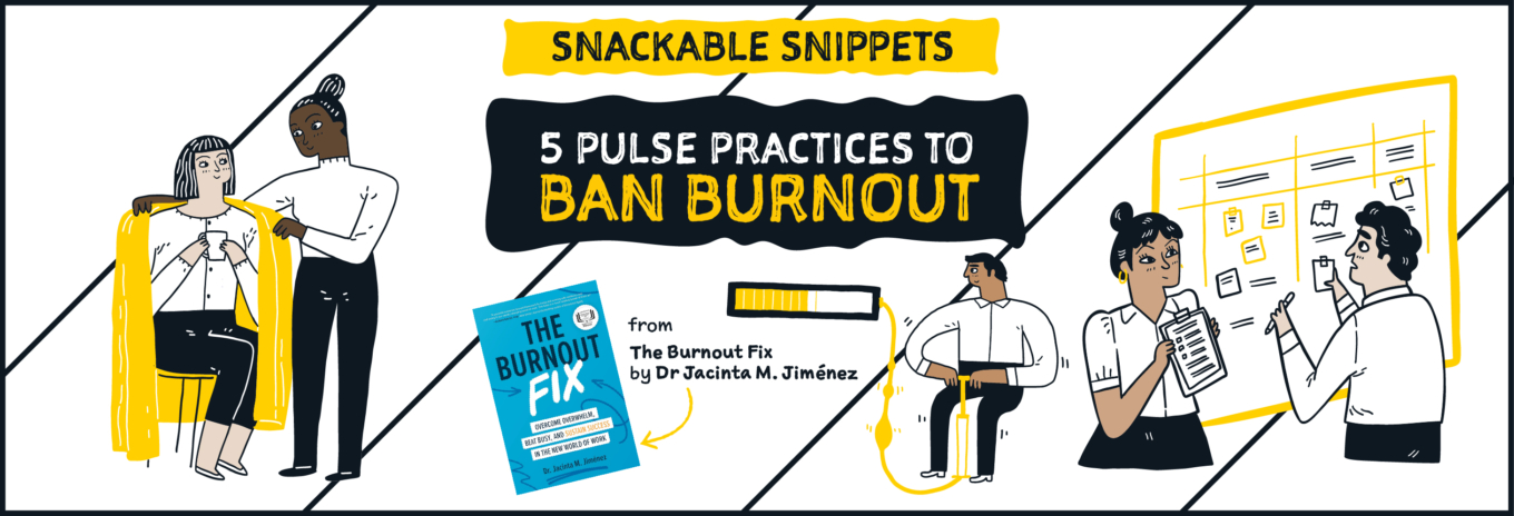 SNACKABLE SNIPPET: 5 PULSE practices to ban burnout