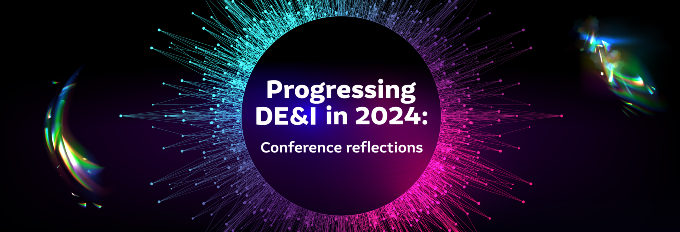 Progressing DE&I in 2024: Conference reflections