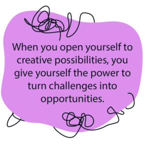 Open yourself to possibilities