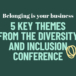 Belonging is your business – 5 key themes from the Diversity & Inclusion conference