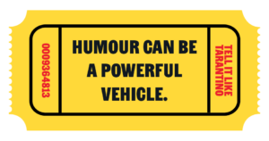 Humour can be a powerful vehicle